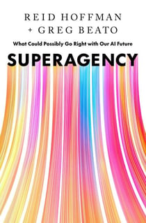 Superagency - What Could Possibly Go Right with Our AI Future