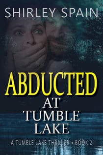 Abducted at Tumble Lake - Tumble Lake Thrillers, #2