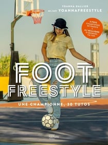 Foot Freestyle - Tous les conseils d'une pro