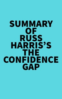 Summary  of Russ Harris's The Confidence Gap