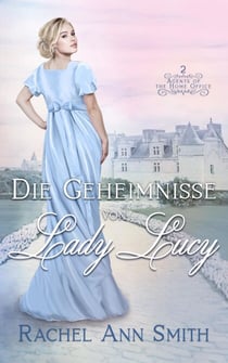 Die Geheimnisse von Lady Lucy - Agents of the Home Office, #2