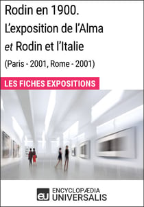 Rodin en 1900. L'exposition de l'Alma et Rodin et l'Italie (Paris - 2001, Rome - 2001) - Les Fiches Exposition d'Universalis
