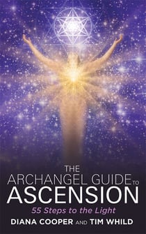 The Archangel Guide to Ascension - 55 Steps to the Light
