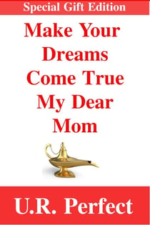 Make Your Dreams Come True My Dear Mom