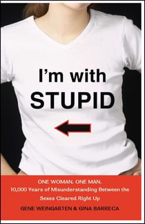 I'm with Stupid - One Man. One Woman. 10,000 Years of Misunderstanding Between the Sexes Cleared Right Up