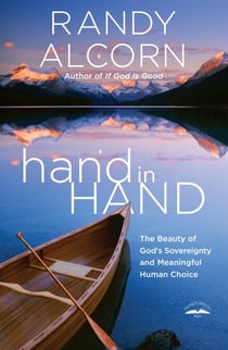 hand in Hand - The Beauty of God's Sovereignty and Meaningful Human Choice