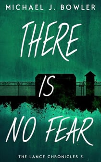 There Is No Fear - The Lance Chronicles, #3