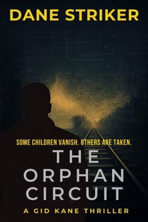 The Orphan Circuit - Gid Kane Thrillers, #3