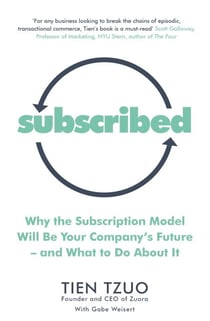 Subscribed - Why the Subscription Model Will Be Your Company’s Future—and What to Do About It