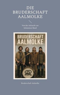 Die Bruderschaft Aalmolke - Von der Aalzucht zur bekannten Band