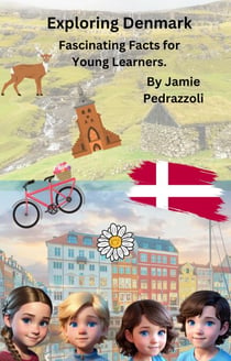Exploring Denmark : Fascinating Facts for Young Learners - Exploring the world one country at a time