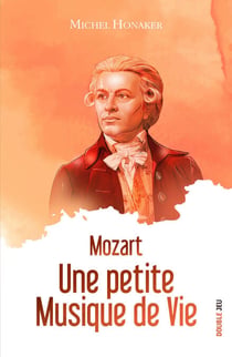 Mozart - Une petite musique de vie