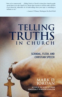 Telling Truths in Church - Scandal, Flesh, and Christian Speech