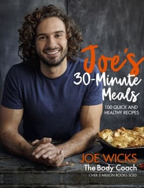 Joe's 30 Minute Meals - 100 Quick and Healthy Recipes