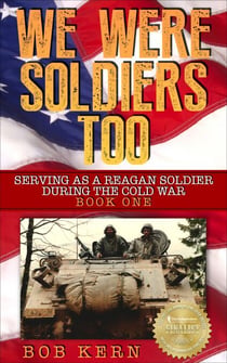 Serving As A Reagan Soldier During The Cold War - We Were Soldiers Too, #1