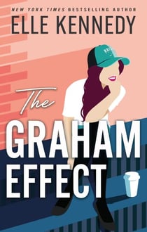 The Graham Effect - The addictive, must-read hockey romance from TikTok sensation, Elle Kennedy!