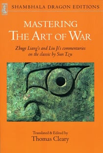 Mastering the Art of War - Zhuge Liang's and Liu Ji's Commentaries on the Classic by Sun Tzu