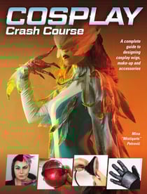 Cosplay Crash Course - A Complete Guide to Designing Cosplay Wigs, Makeup and Accessories