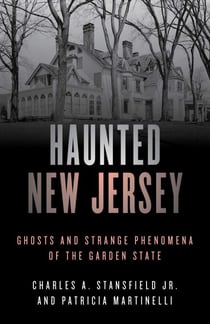 Haunted New Jersey - Ghosts and Strange Phenomena of the Garden State