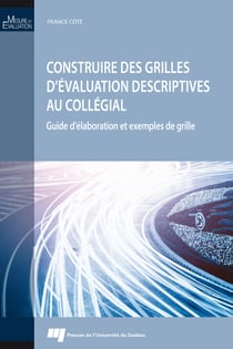 Construire des grilles d'évaluation descriptives au collégial - Guide d'élaboration et exemples de grille