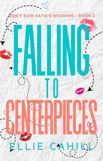 Falling to Centerpieces - Don't Ruin Katie's Wedding