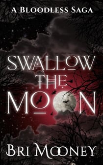 Swallow the Moon - A Bloodless Saga, #2