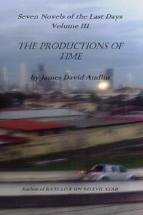 The Seven Last Days - Volume III: The Productions of Time - The Seven Last Days, #3