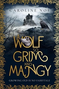 A Wolf So Grim And Mangy - The Mangy Wolf Saga, #1