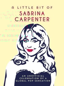 A Little Bit of Sabrina Carpenter - An Unofficial Celebration of a Global Pop Sensation