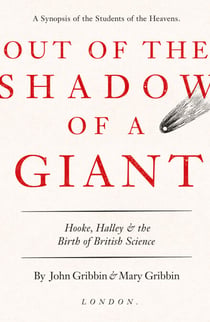 Out of the Shadow of a Giant - How Newton Stood on the Shoulders of Hooke and Halley