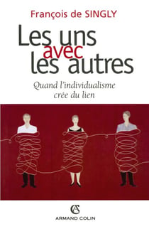 Les uns avec les autres - Quand l'individualisme crée du lien