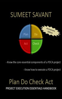 Plan Do Check Act - Lean Six Sigma Project Execution Essentials, #1