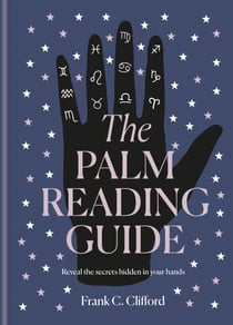 The Palm Reading Guide - Reveal the secrets of the tell tale hand