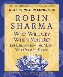 Who Will Cry When You Die? - Life Lessons From The Monk Who Sold His Ferrari