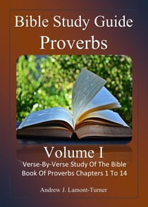 Bible Study Guide: Proverbs Volume 1 - Ancient Words Bible Study Series
