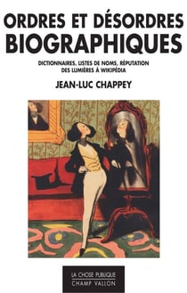 Ordres et désordres biographiques - Dictionnaires, listes de noms, réputation des lumières à wikipédia