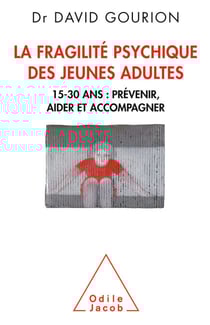 La Fragilité psychique des jeunes adultes - 15-30 ans : prévenir, aider et accompagner