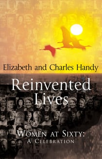 Reinvented Lives - Women at Sixty: A Celebration