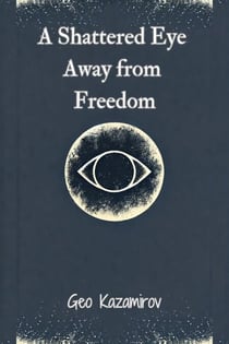 A Shattered Eye Away from Freedom