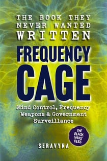 The Book They Never Wanted Written: Frequency Cage - Black Vault Series, #3