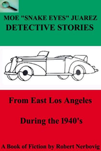 Moe "Snake Eyes" Juarez Detective Stories From East Los Angeles During the 1940's - TURBO DETECTIVE STORIES, #3