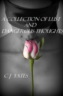 A Collection of Lust  And Dangerous Thoughts