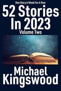 52 Stories in 2023 - Volume Two - 52 Stories In 2023, #2