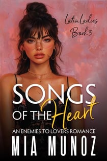 Songs of the Heart - The Latin Ladies Series, #3