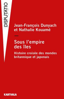 Sous l'empire des îles. Histoire croisée des mondes britannique et japonais - Histoire croisée des mondes britannique et japonais