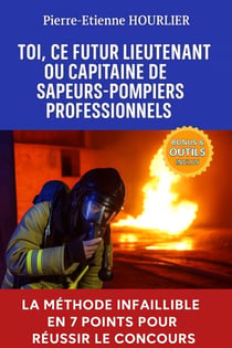 TOI, CE FUTUR LIEUTENANT OU CAPITAINE DE SAPEURS-POMPIERS PROFESSIONNELS