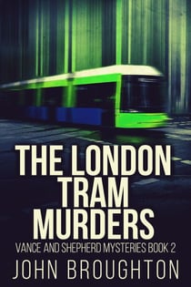 The London Tram Murders - Vance And Shepherd Mysteries, #2