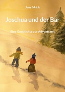 Joschua und der Bär - Eine Geschichte zur Adventszeit
