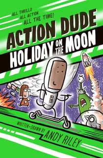 Action Dude Holiday on the Moon - Book 2: an action-packed full-colour graphic novel perfect for readers 8+