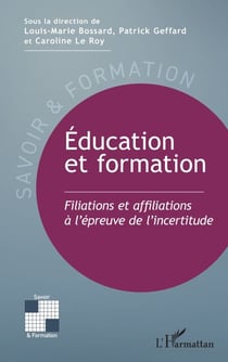Éducation et formation - Filiations et affiliations à l’épreuve de l’incertitude